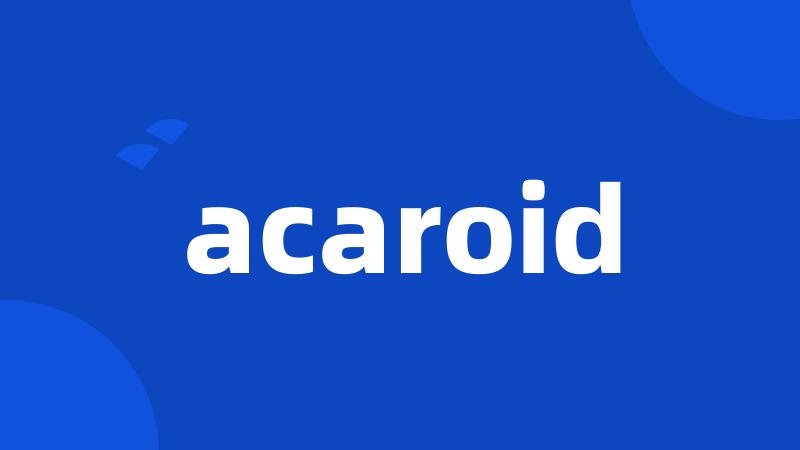 acaroid