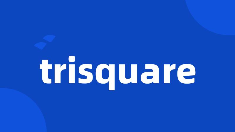 trisquare