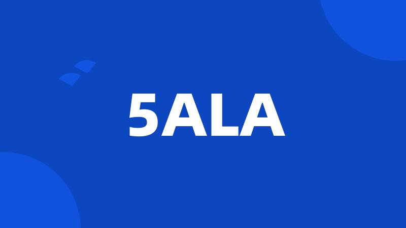 5ALA