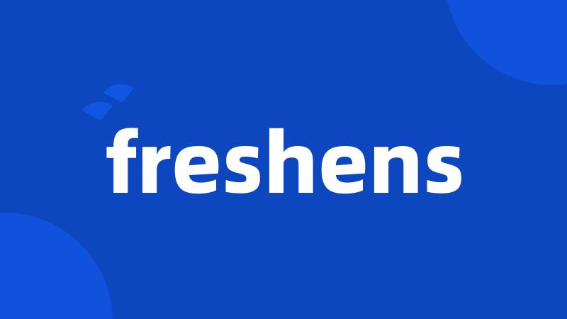 freshens