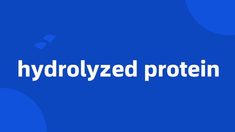 hydrolyzed protein