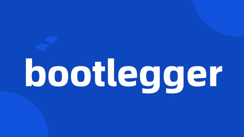 bootlegger