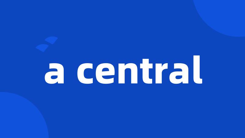 a central