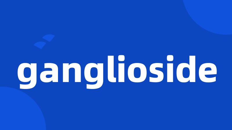 ganglioside