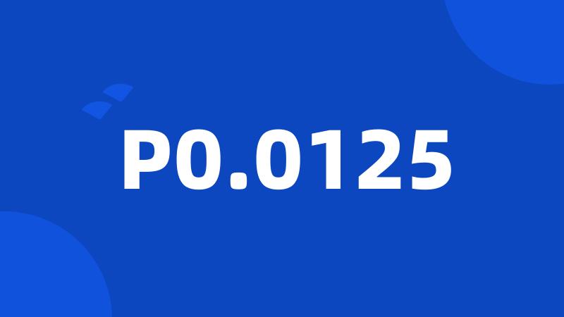 P0.0125