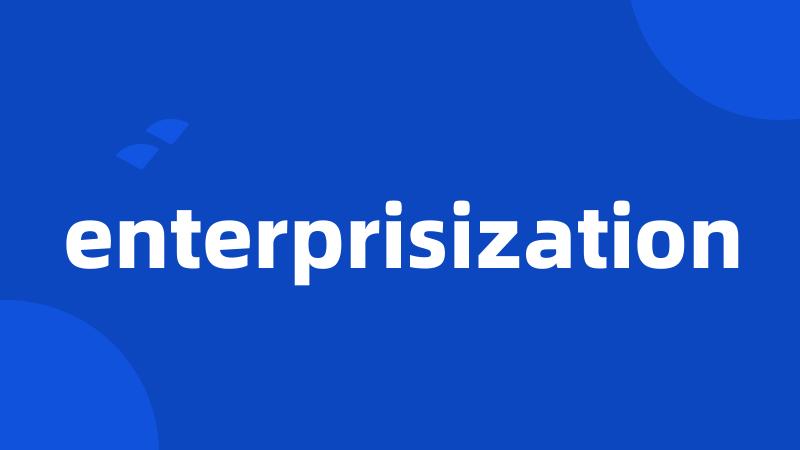 enterprisization