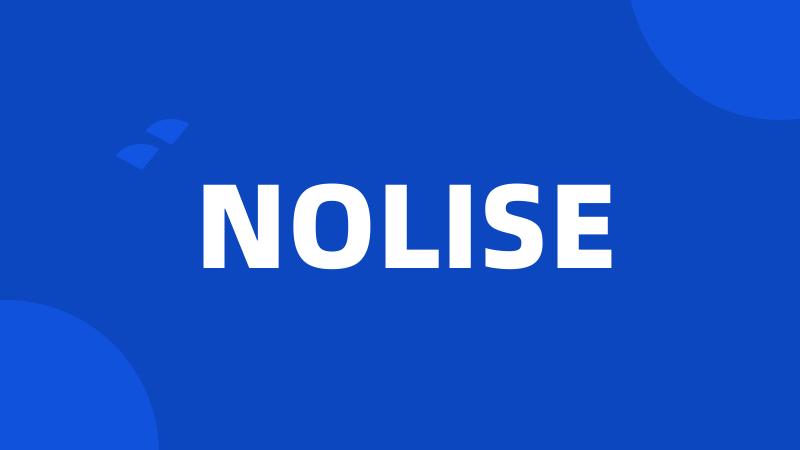 NOLISE