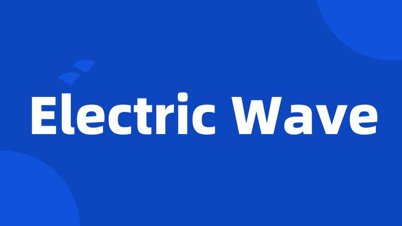 Electric Wave