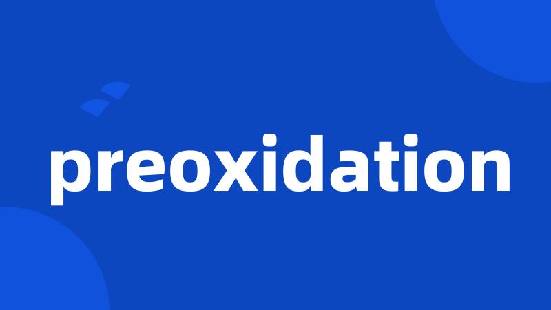 preoxidation