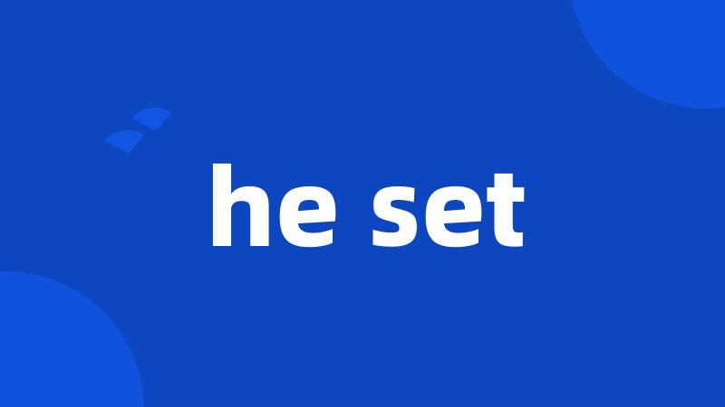 he set