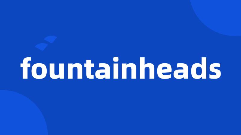 fountainheads