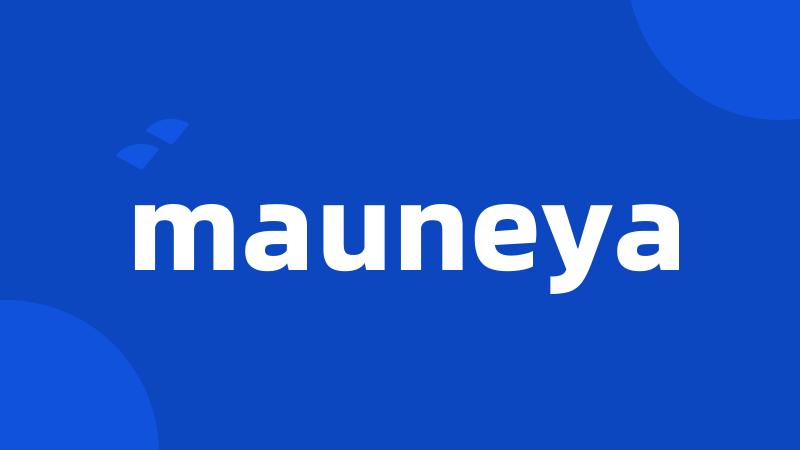 mauneya