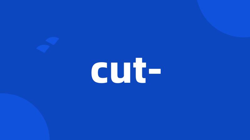 cut-