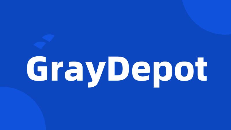 GrayDepot