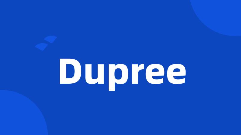 Dupree