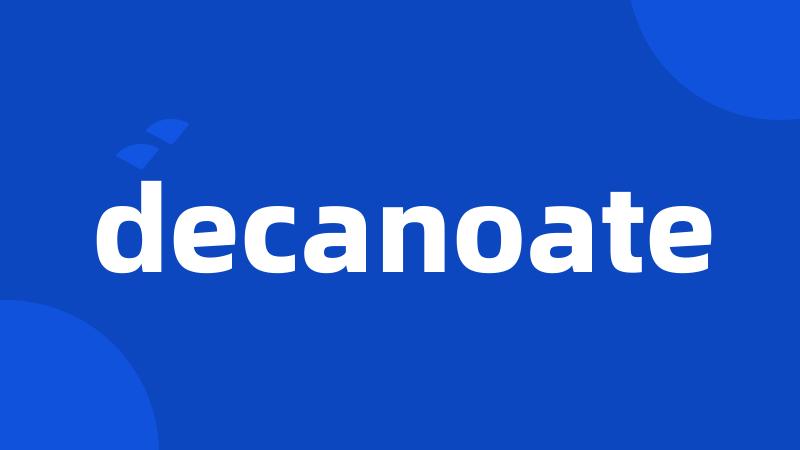 decanoate