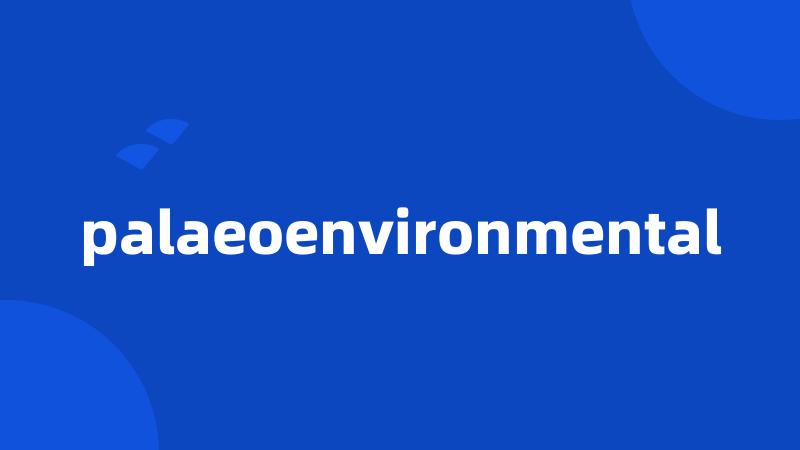 palaeoenvironmental