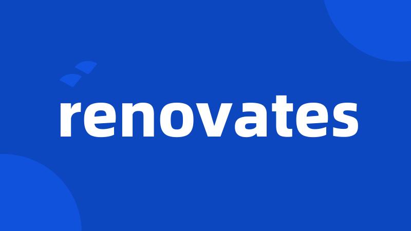 renovates