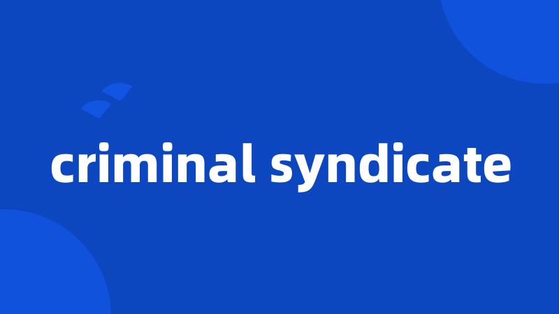 criminal syndicate