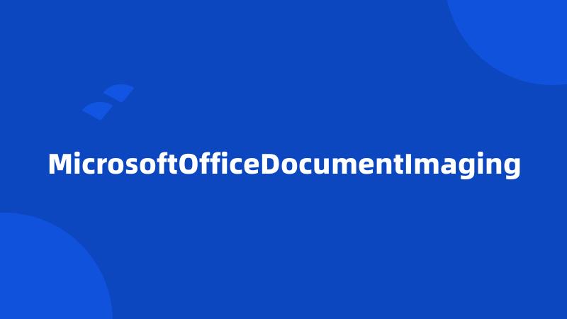 MicrosoftOfficeDocumentImaging