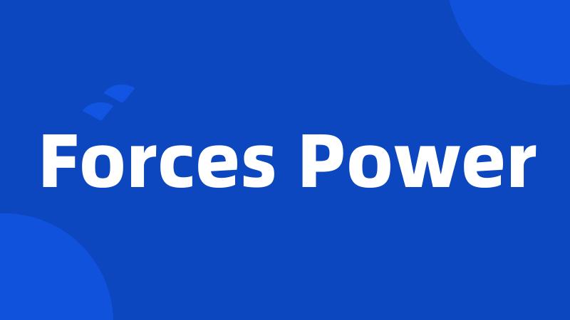 Forces Power