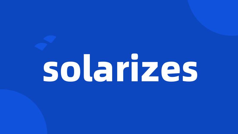 solarizes