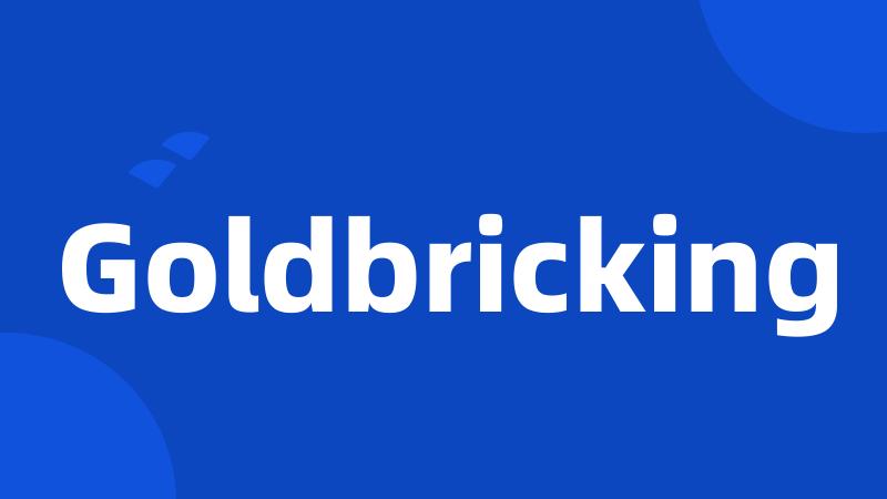 Goldbricking