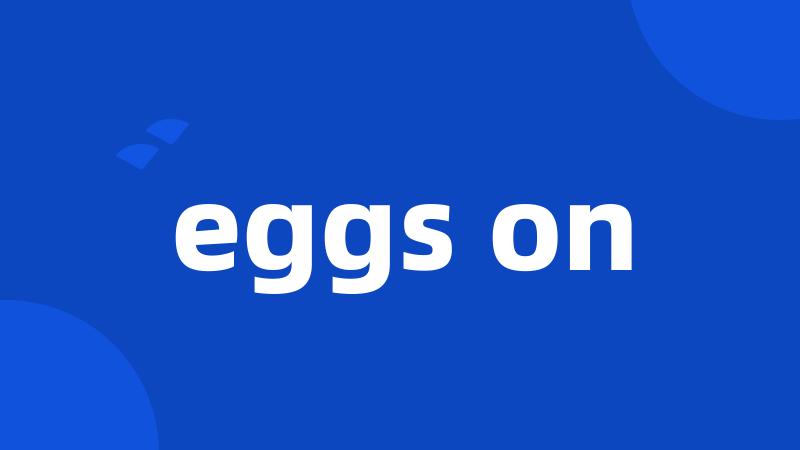 eggs on