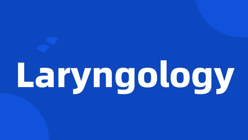 Laryngology