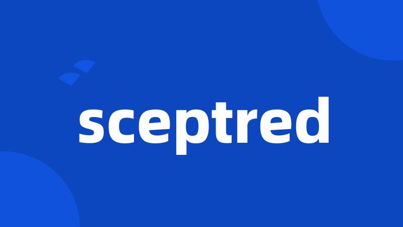 sceptred