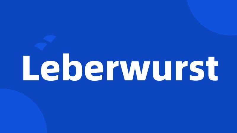 Leberwurst