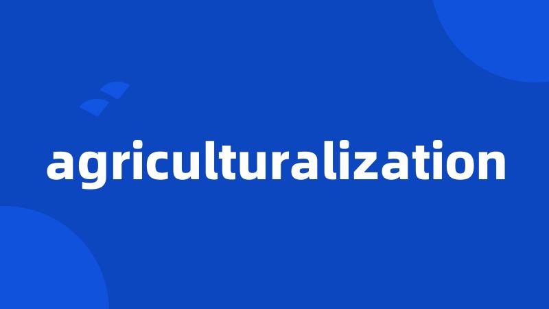 agriculturalization