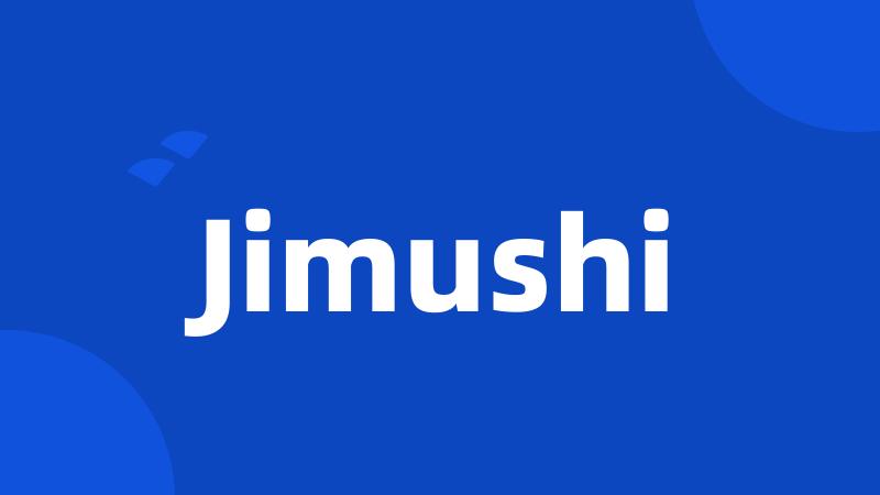 Jimushi