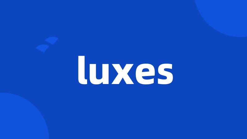 luxes