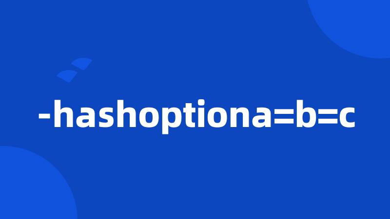 -hashoptiona=b=c