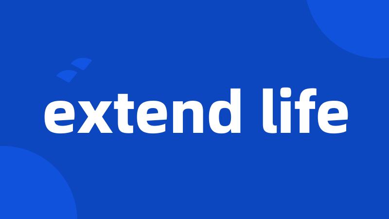 extend life