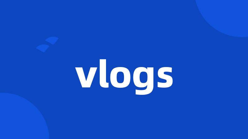 vlogs