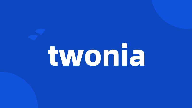 twonia