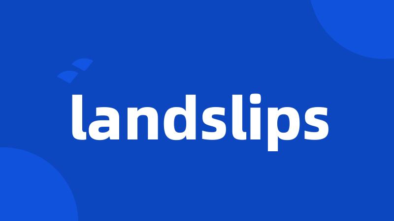 landslips