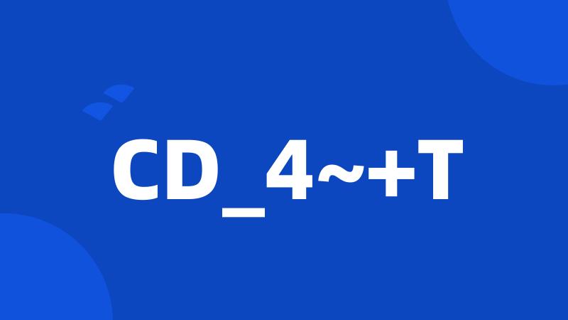 CD_4~+T