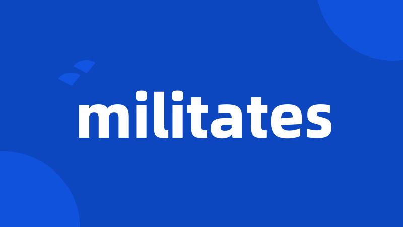 militates