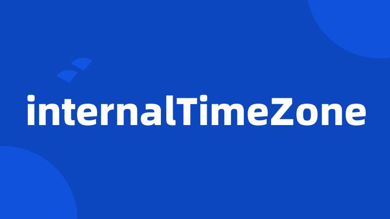 internalTimeZone