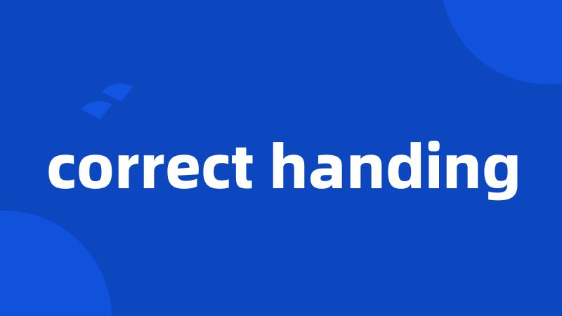 correct handing