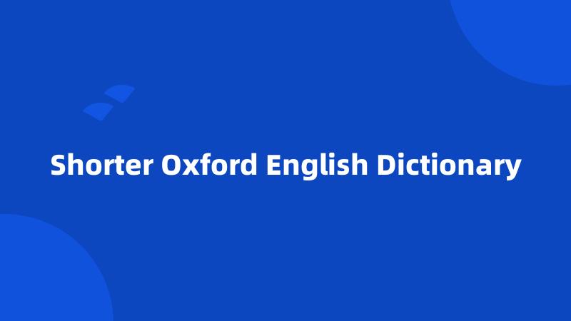 Shorter Oxford English Dictionary