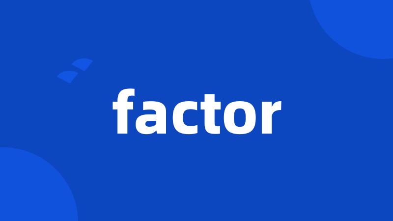 factor