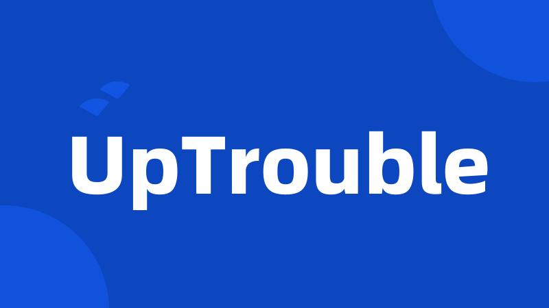 UpTrouble