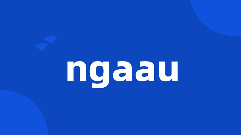 ngaau