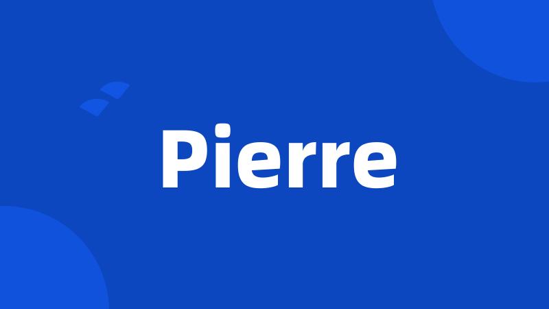 Pierre