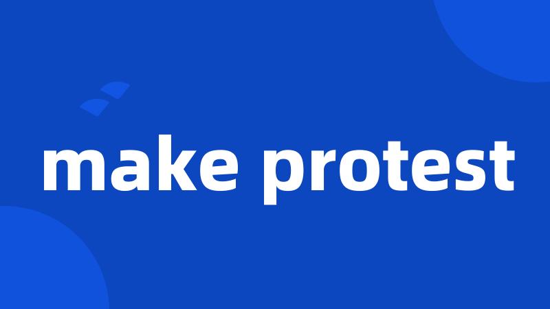 make protest