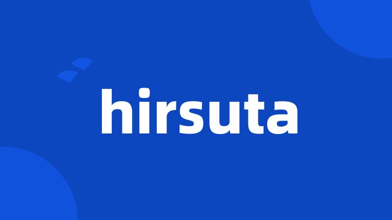 hirsuta